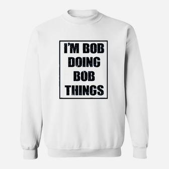 Im Bob Doing Bob Things Sweatshirt