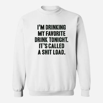 Im Drinking My Favorite Drink Tonight Sweatshirt | Crazezy DE