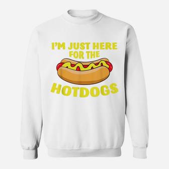 I'm Just Here For The Hotdogs Funny Hot Dog Sweatshirt | Crazezy AU