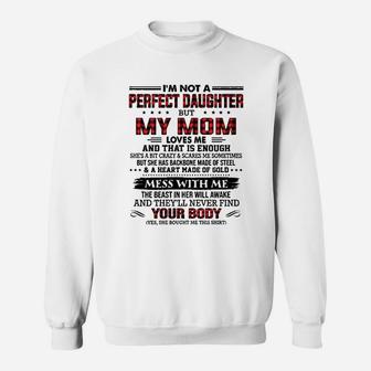 Im Not A Perfect Daughter But My Mom Loves Me Thats Enough Sweatshirt | Crazezy CA