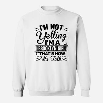 Im Not Yelling Im A Brooklyn Girl Cute Funny Saying Sweatshirt - Thegiftio UK