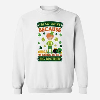 Im So Lucky Going To Be A Big Brother St Patricks Day Sweatshirt - Thegiftio UK