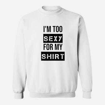 Im Too For My Muscle Sweatshirt | Crazezy UK