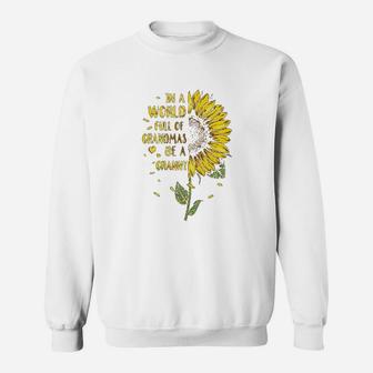 In A World Full Of Grandmas Be A Granny Mothers Day Sweatshirt | Crazezy UK