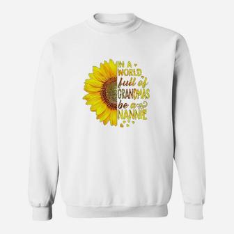 In A World Full Of Grandmas Be Nannie Sunflower Sweatshirt | Crazezy DE
