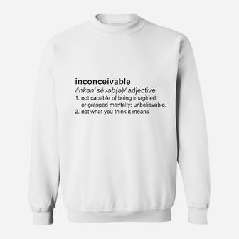 Inconceivable Definition Not What You Think It Means Movie Funny Comedy Parody Sweatshirt | Crazezy
