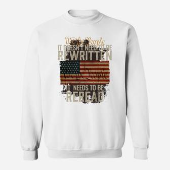 It Doesn't Need To Be Rewritten Constitution We The People Sweatshirt Sweatshirt | Crazezy UK