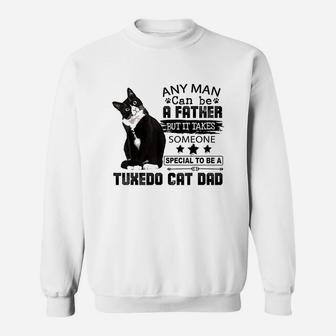 It Takes Someone Special To Be A Tuxedo Cat Dad Sweatshirt | Crazezy
