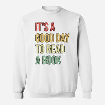 It's A Good Day To Read A Book Sweatshirt | Crazezy
