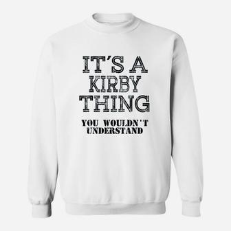 Its A Kirby Thing You Wouldnt Understand Matching Family Sweatshirt | Crazezy UK