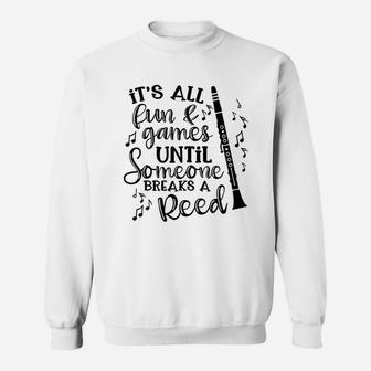 Its All Fun Games Someone Breaks A Reed Clarinet Band Sweatshirt | Crazezy