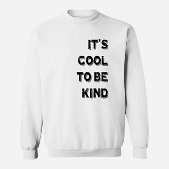 It's Cool To Be Kind Sweatshirt - Thegiftio UK