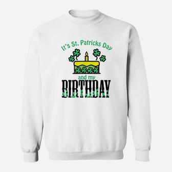 Its St Patricks Day And My Birthday Sweatshirt | Crazezy