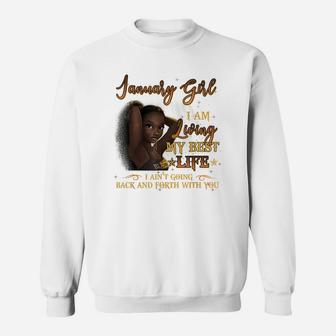 January Girl I'm Living My Best Life Birthday Gift Woman Sweatshirt | Crazezy