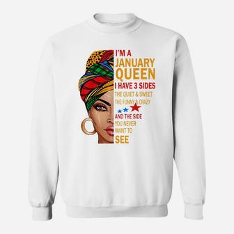 January Queen I Have 3 Sides Birthday Gift For January Girl Sweatshirt | Crazezy
