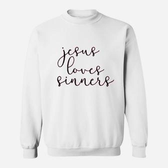 Jesus Loves Sinners Sweatshirt | Crazezy AU