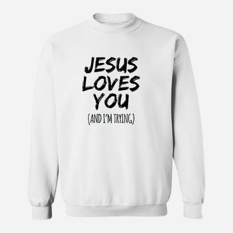 Jesus Loves You Sweatshirt | Crazezy