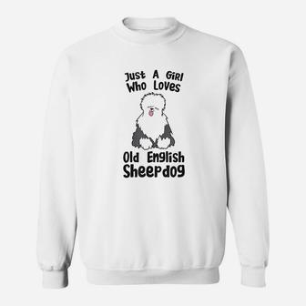 Just A Girl Who Loves Old English Sheepdogs Sweatshirt | Crazezy DE