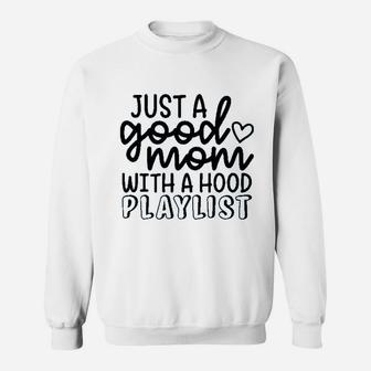 Just A Good Mom With A Hood Playlist Sweatshirt | Crazezy CA
