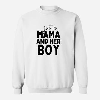 Just A Mama And Her Boy Sweatshirt | Crazezy AU