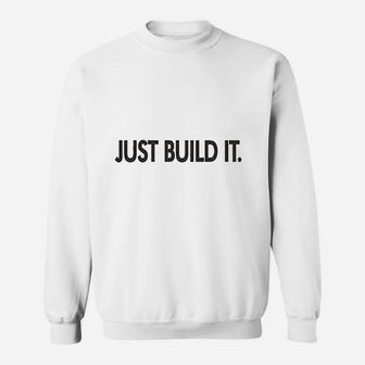 Just Build It Sweatshirt | Crazezy AU