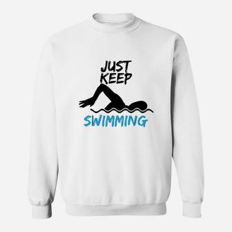 Just Keep Swimming Sweatshirt | Crazezy