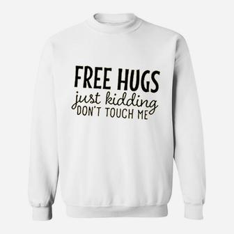 Just Kidding Dont Touch Me Sweatshirt | Crazezy