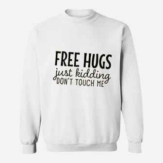 Just Kidding Dont Touch Me Sweatshirt | Crazezy CA