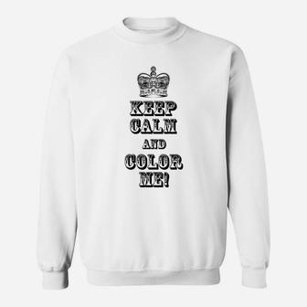 Keep Calm And Color Me Running On Sweatshirt - Seseable