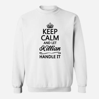 Keep Calm And Let Killian Handle It Sweatshirt | Crazezy AU