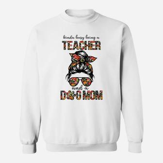 Kinda Busy Being A Teacher And A Dogs Mom Flower Floral Tee Sweatshirt | Crazezy DE