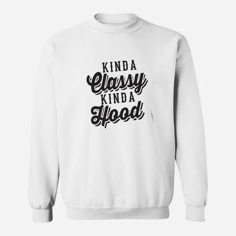 Kinda Classy Kinda Hood Sweatshirt | Crazezy