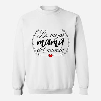 La Mejor Mama Del Mundo Heart Spanish Mami Mom Madre Mother Sweatshirt | Crazezy AU
