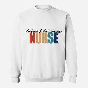 Labor And Delivery Rn Nurse Appreciation Crewneck Sweatshirt | Crazezy