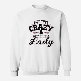 Ladies Hide Your Crazy Act Like Lady Country Music Sweatshirt | Crazezy