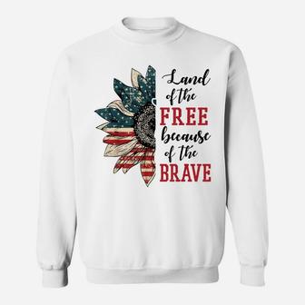 Land Of The Free Because Of The Brave Patriotic Flower Sweatshirt | Crazezy