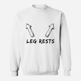 Leg Rests Sweatshirt | Crazezy AU