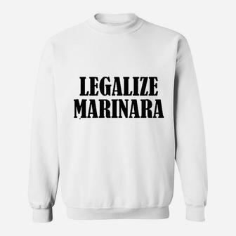 Legalize Marinara Funny Legalization Pasta Sauce Design Sweatshirt | Crazezy