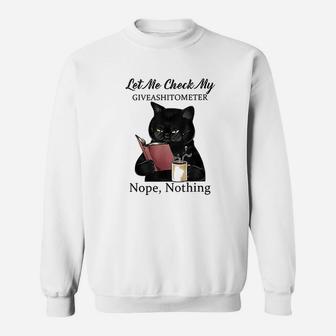 Let Me Check My Giveashitometer Nope Nothing Funny Cat Sweatshirt | Crazezy