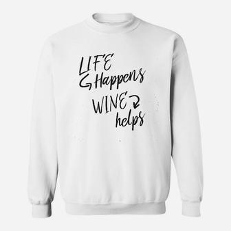 Life Happens Wine Helps Sweatshirt | Crazezy UK