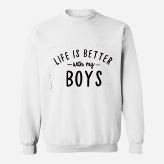 Life Is Better With My Boys Sweatshirt | Crazezy AU