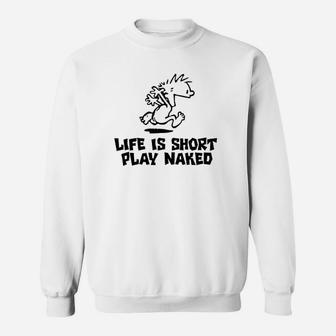 Life Is Short Play Funny Sweatshirt | Crazezy