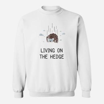 Living On The Hedgehog Sweatshirt | Crazezy