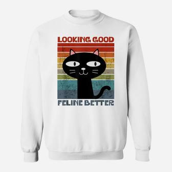 Looking Good Feline Better Cool Retro Cat Lovers Kitty Pet Sweatshirt | Crazezy DE