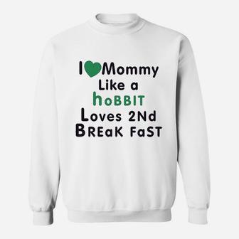 Love Mommy Like Hobbit 2 Breakfast Sweatshirt | Crazezy