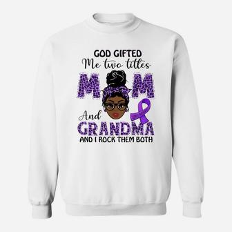 Lupus Awareness God Gifted Me Two Titles Mom And Grandma Sweatshirt | Crazezy