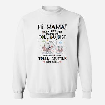 Lustiges Schwangeren Sweatshirt mit Hi Mama! Papa Hat Mir Gesagt Wie Toll Du Bist Elefant-Motiv - Seseable