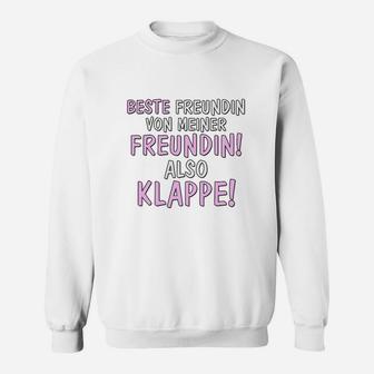 Lustiges Statement-Sweatshirt 'Beste Freundin von meiner Freundin! Also Klappe!' - Seseable