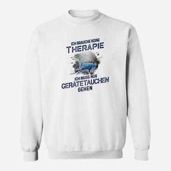 Lustiges Taucher Sweatshirt: Therapie? Nur Gerätetauchen!, Geschenk für Taucher - Seseable