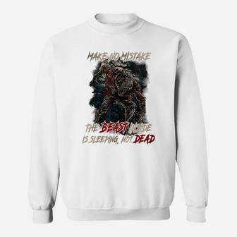 Make No Mistake The Beast Inside Is Sleeping Not Dead Sweatshirt | Crazezy